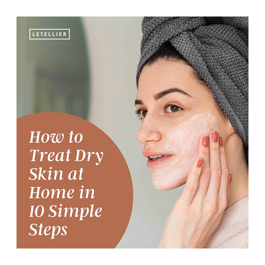 How to Treat Dry Skin at Home in 10 Simple Steps LETELLIER