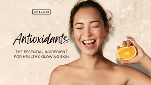 Antioxidants: The Essential Ingredient for Healthy, Glowing Skin