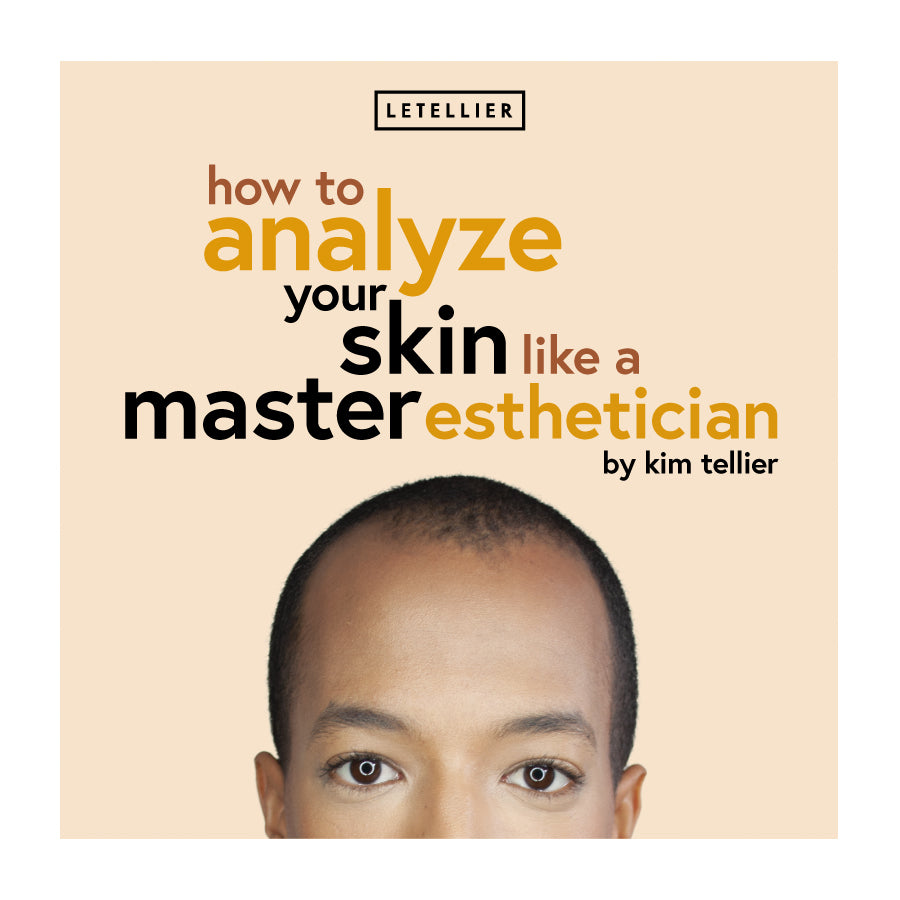 How to Analyze Your Skin Like a Master Esthetician