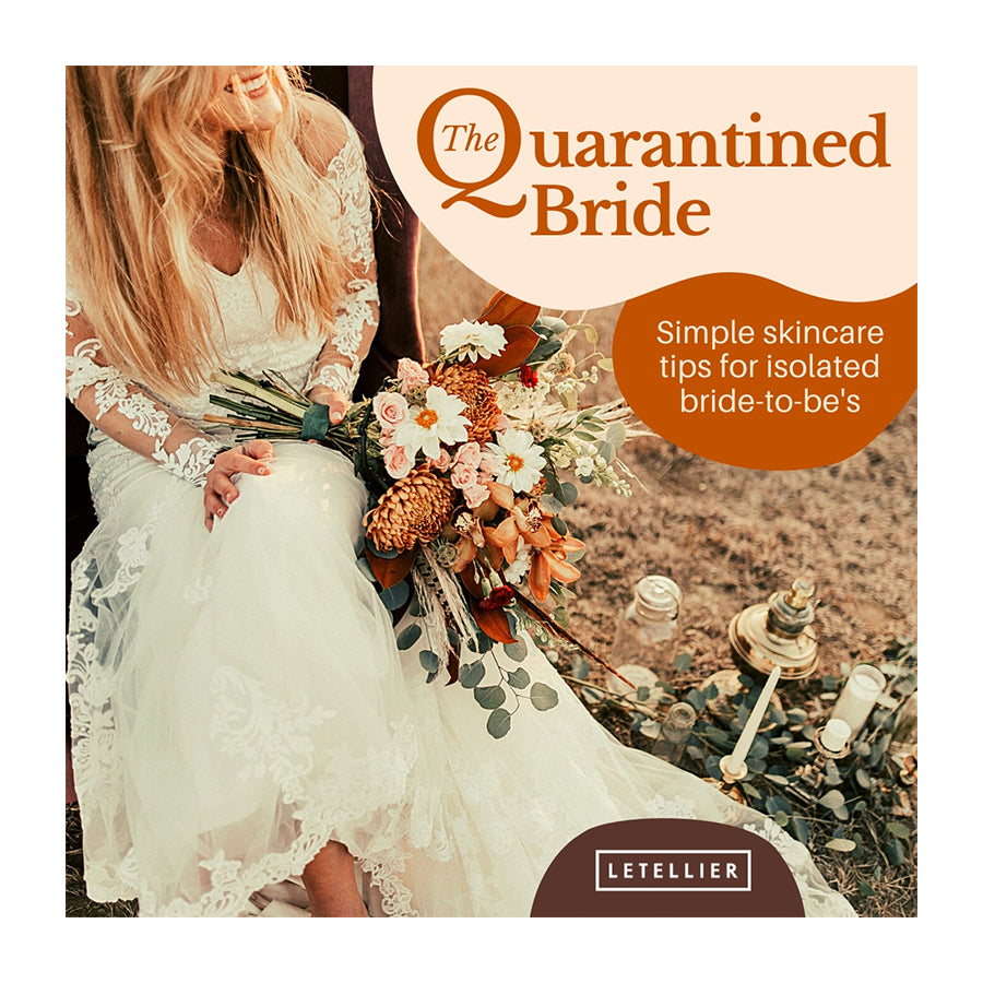The Quarantined Bride: Simple Skincare Tips for Isolated Bride-to-Be's